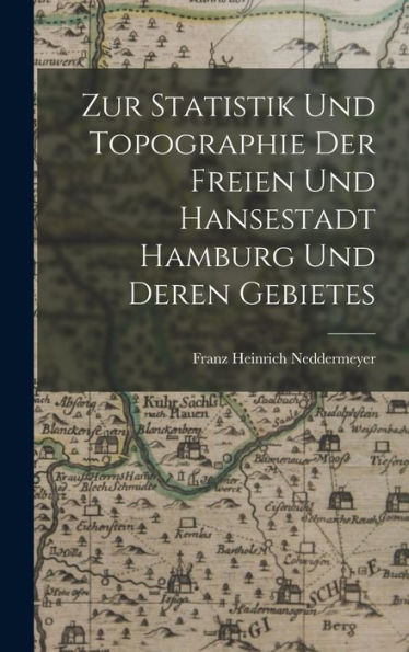 Zur Statistik Und Topographie Der Freien Und Hansestadt Hamburg Und Deren Gebietes (German Edition)