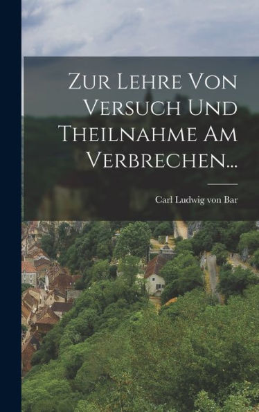 Zur Lehre Von Versuch Und Theilnahme Am Verbrechen... (German Edition)