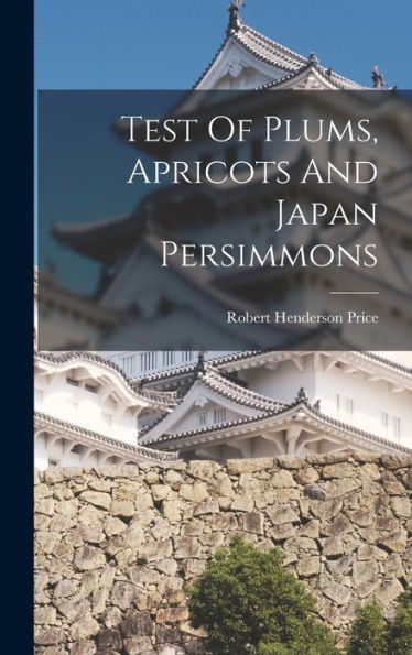 Test Of Plums, Apricots And Japan Persimmons