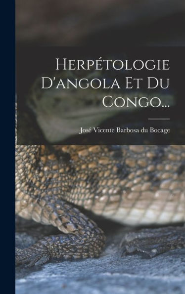 Herpétologie D'Angola Et Du Congo... (French Edition)
