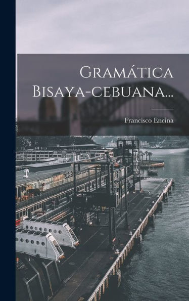 Gramática Bisaya-Cebuana... (Spanish Edition)