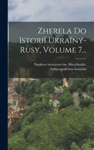 Zherela Do Istoriï Ukraïny-Rusy, Volume 7... (Ukrainian Edition)