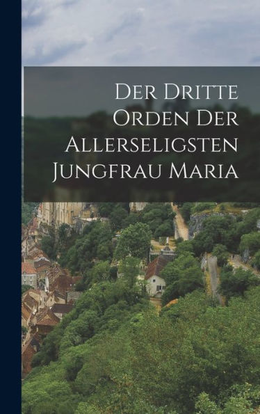 Der Dritte Orden Der Allerseligsten Jungfrau Maria (German Edition)
