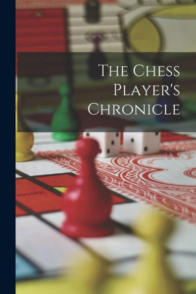 The Chess Player's Chronicle - 9781018821979