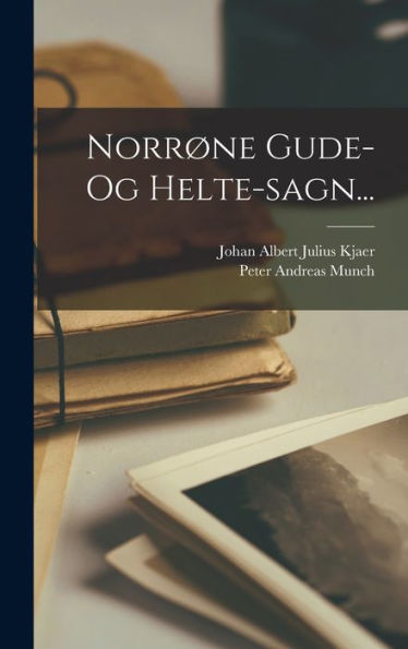 Norrøne Gude- Og Helte-Sagn... (Norwegian Edition)