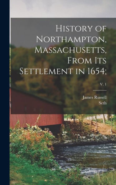 History Of Northampton, Massachusetts, From Its Settlement In 1654;; V. 1 - 9781018844435