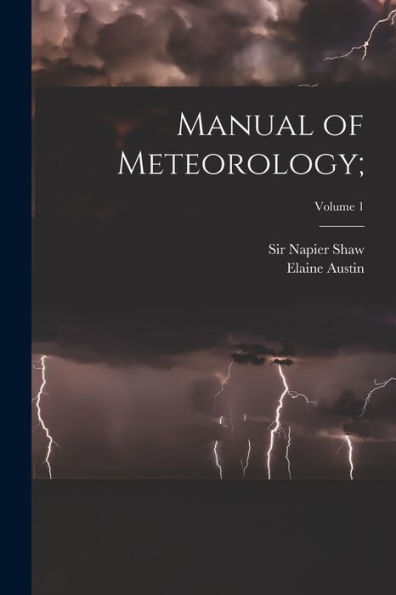 Manual Of Meteorology;; Volume 1