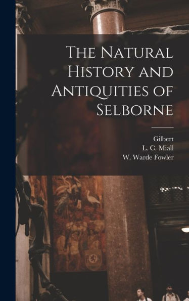 The Natural History And Antiquities Of Selborne - 9781018846668