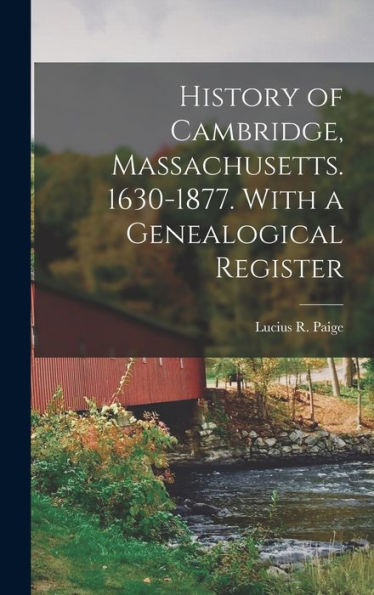 History Of Cambridge, Massachusetts. 1630-1877. With A Genealogical Register - 9781018849447