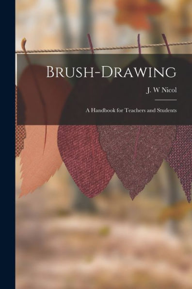 Brush-Drawing: A Handbook For Teachers And Students - 9781018849737