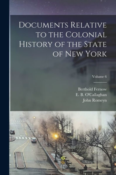 Documents Relative To The Colonial History Of The State Of New York; Volume 6 - 9781018850061
