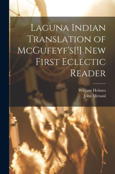 Laguna Indian Translation Of Mcgufeyf's[!] New First Eclectic Reader