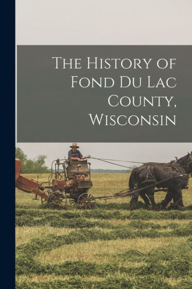 The History Of Fond Du Lac County, Wisconsin