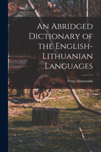 An Abridged Dictionary Of The English-Lithuanian Languages