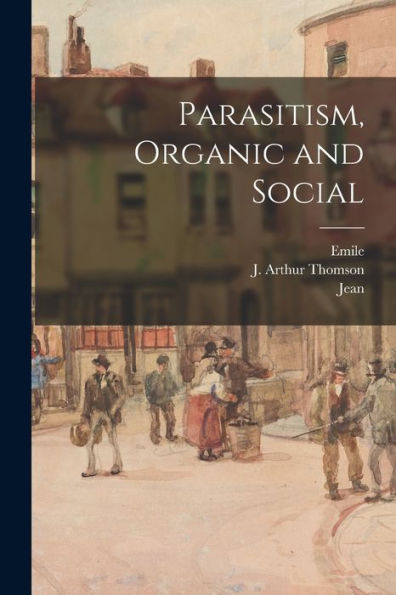 Parasitism, Organic And Social - 9781018854069