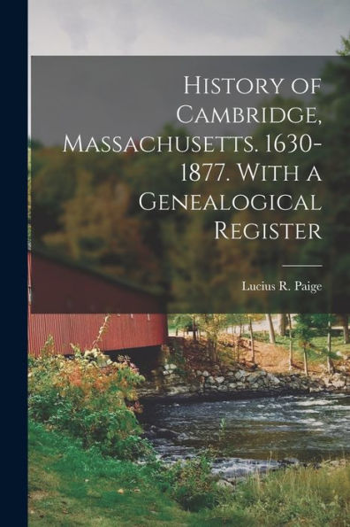 History Of Cambridge, Massachusetts. 1630-1877. With A Genealogical Register - 9781018854335