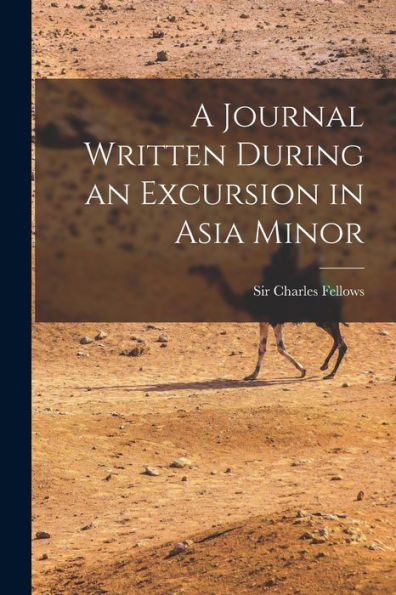 A Journal Written During An Excursion In Asia Minor