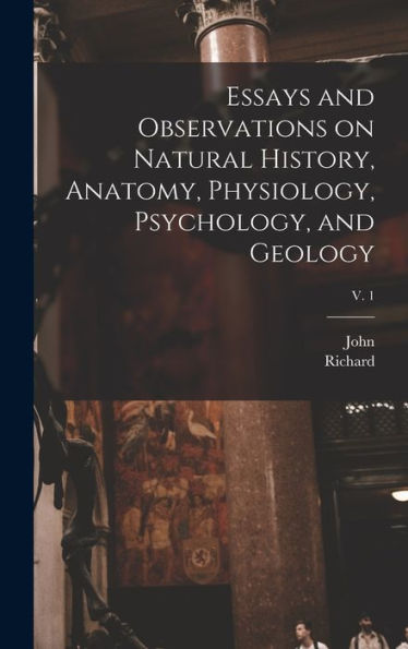 Essays And Observations On Natural History, Anatomy, Physiology, Psychology, And Geology; V. 1 - 9781018855134