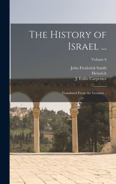 The History Of Israel ...: Translated From The German ..; Volume 6 - 9781018856957