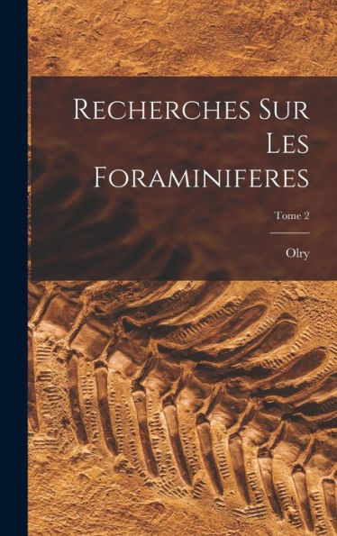 Recherches Sur Les Foraminiferes; Tome 2 (French Edition) - 9781018857404