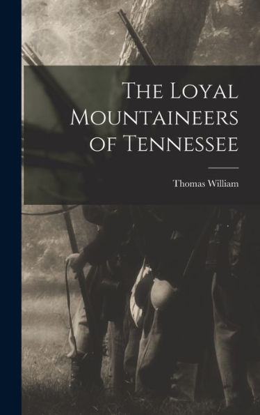 The Loyal Mountaineers Of Tennessee - 9781018858951