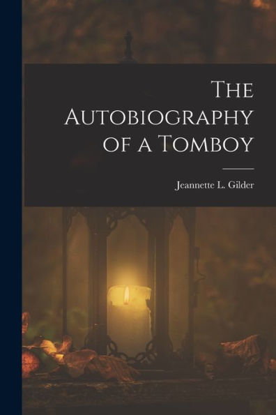 The Autobiography Of A Tomboy - 9781018858982