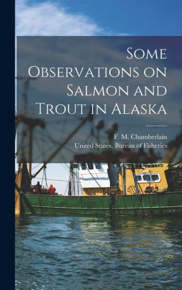 Some Observations On Salmon And Trout In Alaska - 9781018859002