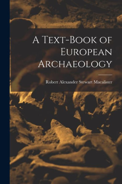 A Text-Book Of European Archaeology - 9781018859958