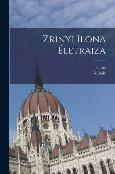 Zrinyi Ilona Életrajza (Hungarian Edition) - 9781018860398
