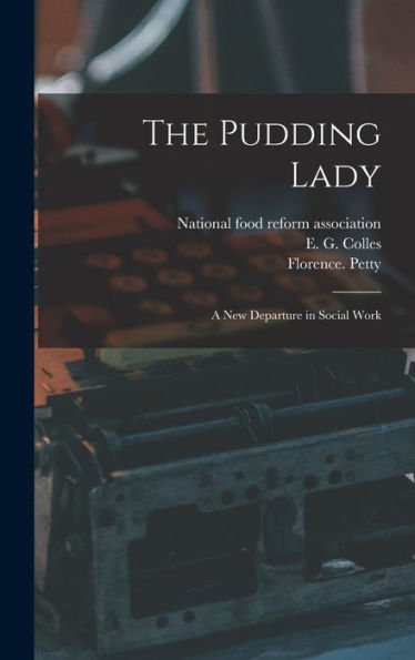 The Pudding Lady; A New Departure In Social Work - 9781018860480