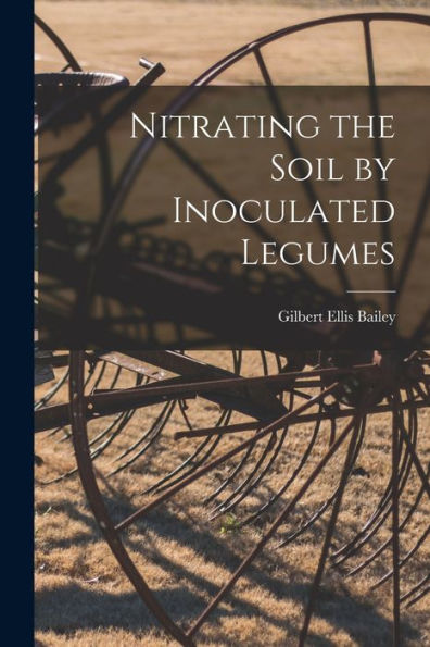 Nitrating The Soil By Inoculated Legumes - 9781018862286