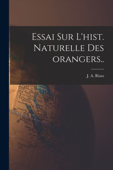 Essai Sur L'Hist. Naturelle Des Orangers.. (French Edition) - 9781018864099