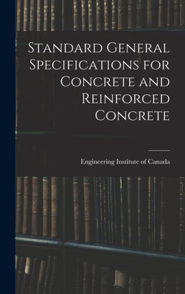 Standard General Specifications For Concrete And Reinforced Concrete - 9781018864501