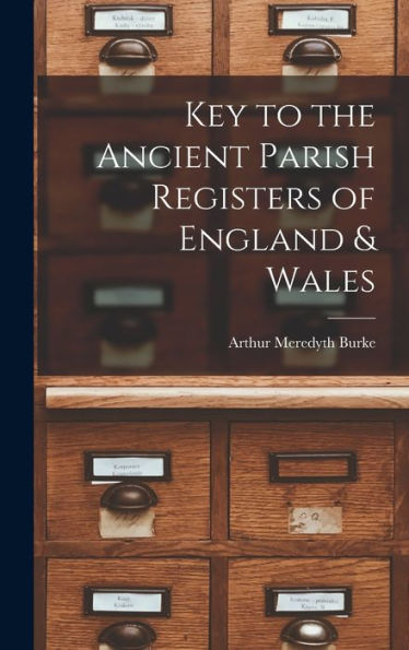 Key To The Ancient Parish Registers Of England & Wales - 9781018865157