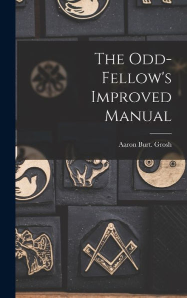 The Odd-Fellow's Improved Manual - 9781018867090