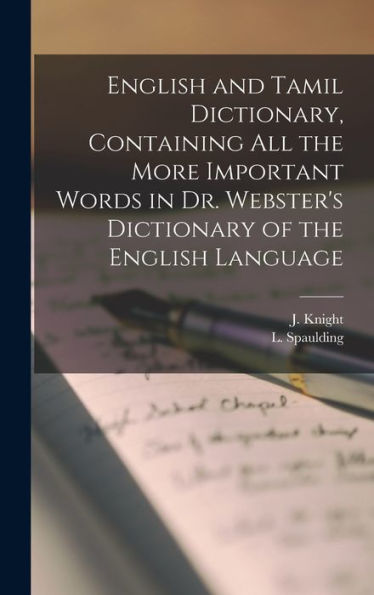 English And Tamil Dictionary, Containing All The More Important Words In Dr. Webster's Dictionary Of The English Language - 9781018867816