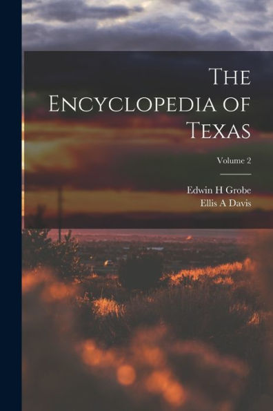The Encyclopedia Of Texas; Volume 2 - 9781018870533