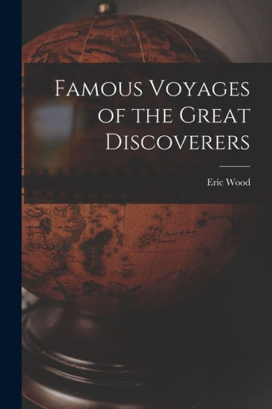 Famous Voyages Of The Great Discoverers - 9781018871721