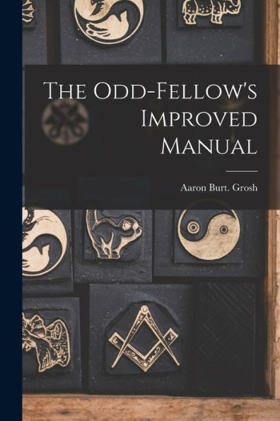 The Odd-Fellow's Improved Manual - 9781018872544