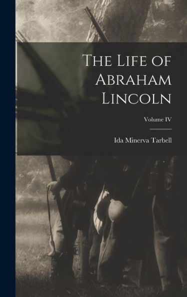 The Life Of Abraham Lincoln; Volume Iv - 9781018882444