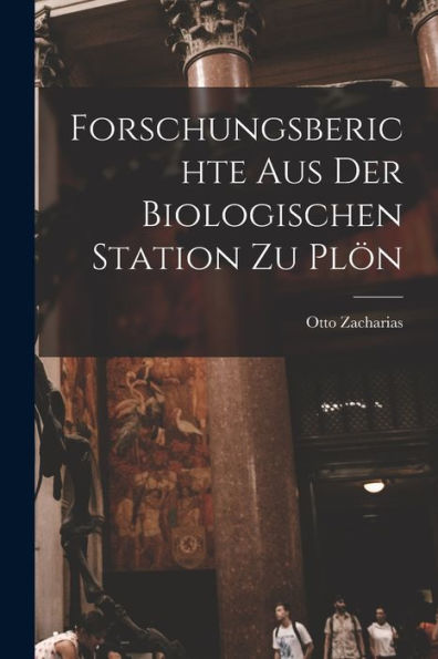 Forschungsberichte Aus Der Biologischen Station Zu Plön (German Edition)