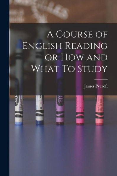 A Course Of English Reading Or How And What To Study
