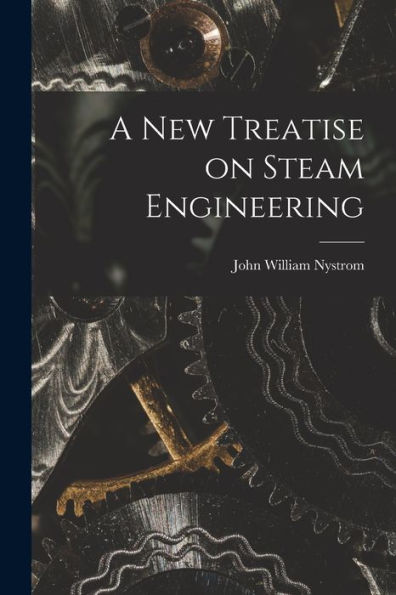A New Treatise On Steam Engineering