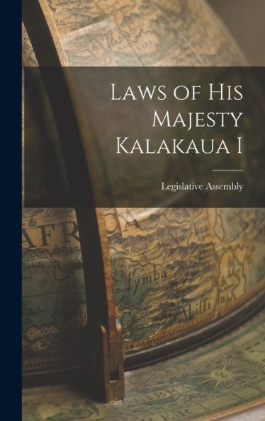 Laws Of His Majesty Kalakaua I - 9781018884097
