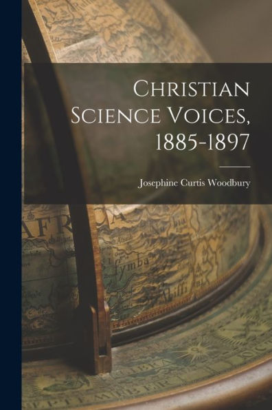 Christian Science Voices, 1885-1897
