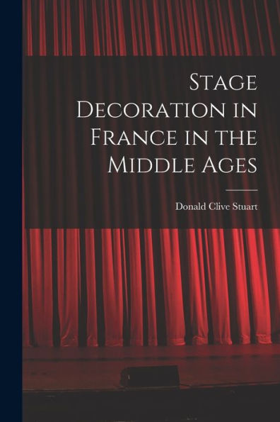Stage Decoration In France In The Middle Ages