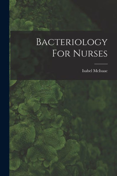 Bacteriology For Nurses - 9781018886848