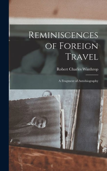 Reminiscences Of Foreign Travel: A Fragment Of Autobiography - 9781018888156