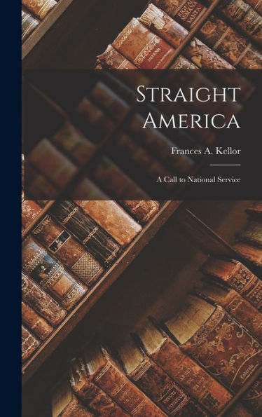 Straight America: A Call To National Service - 9781018888224