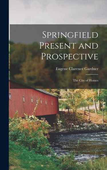 Springfield Present And Prospective: The City Of Homes